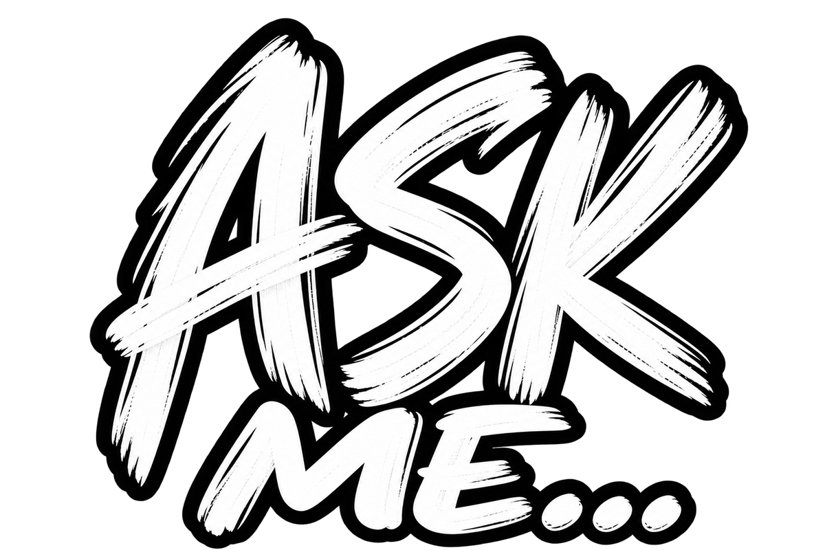 Ask Me...
