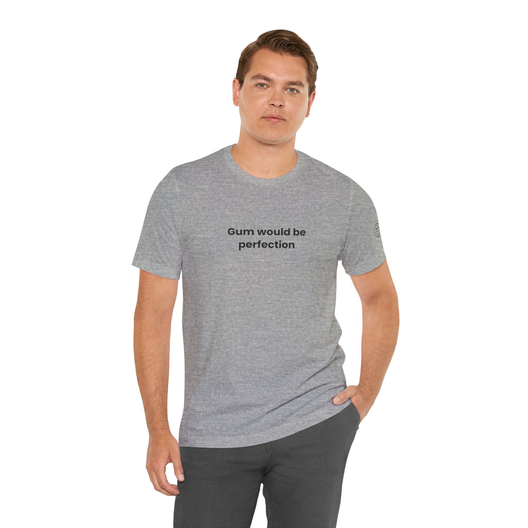 Gum Would Be Perfection Quote T-Shirt – Chandler Inspired