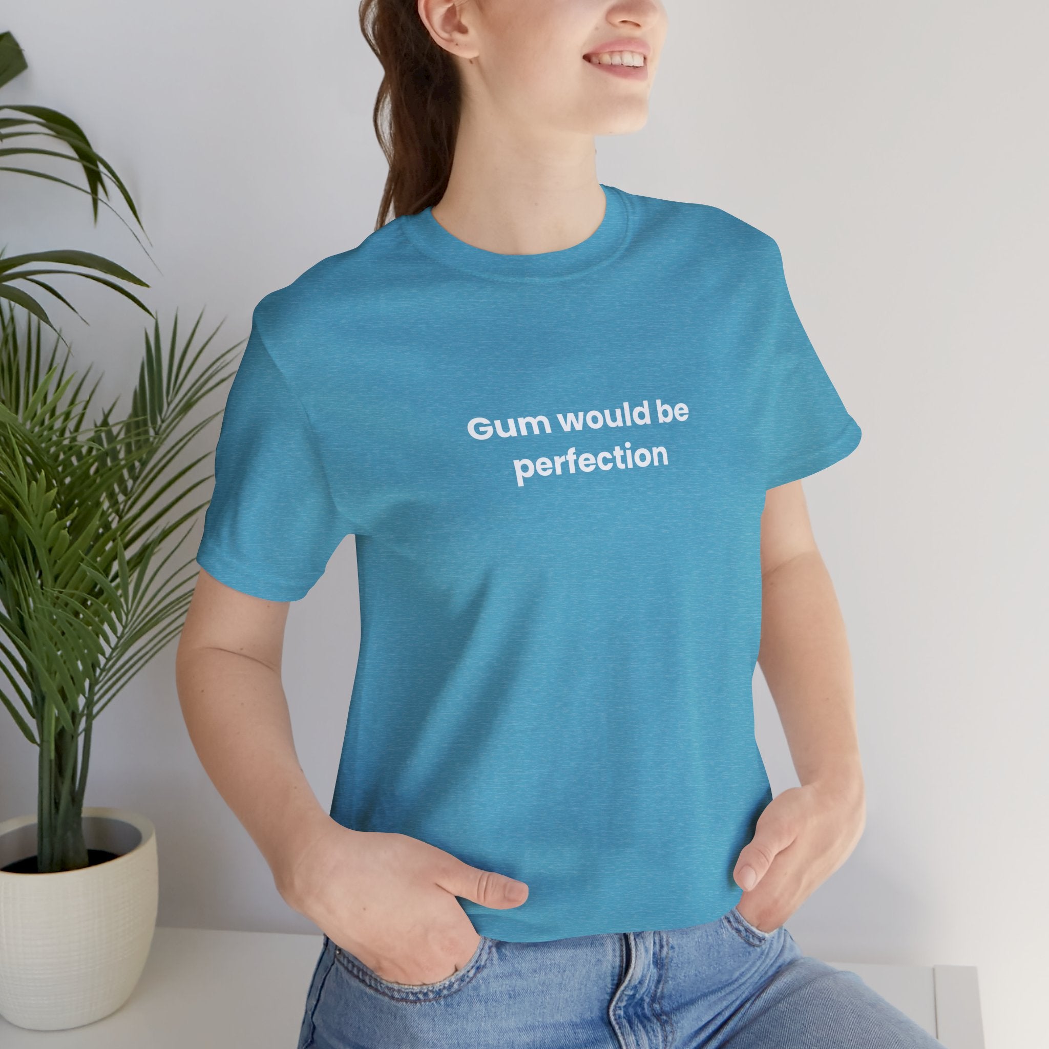 Gum Would Be Perfection Quote T-Shirt – Chandler Inspired