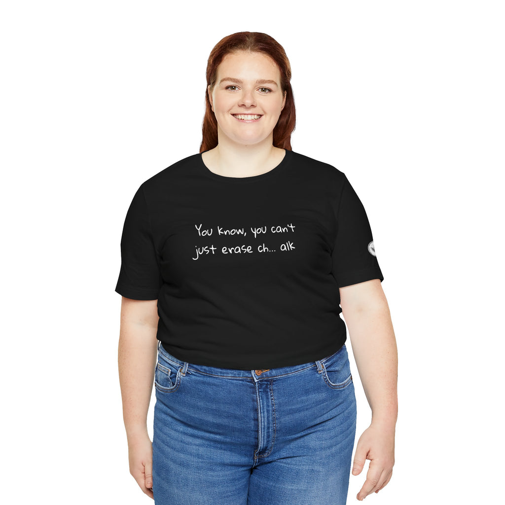 Ya know, you can't just erase ch... alk – Phoebe Inspired
