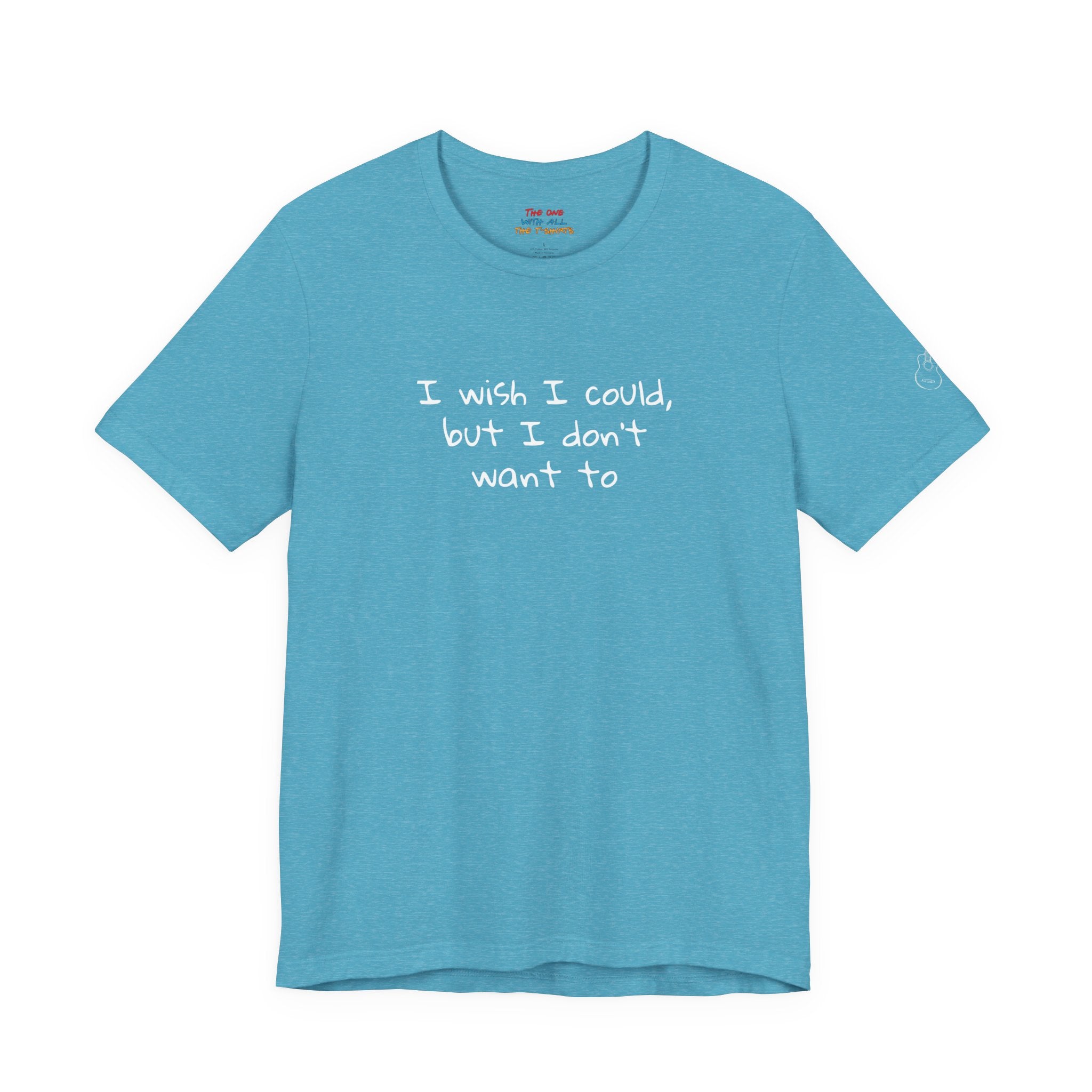 I Wish I Could But I Don’t Want To Quote T-Shirt – Phoebe Inspired