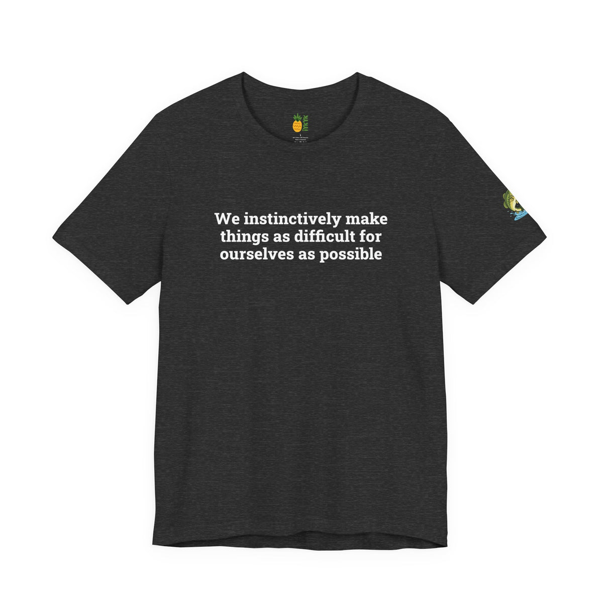 We instinctively make things as difficult for ourselves as possible
