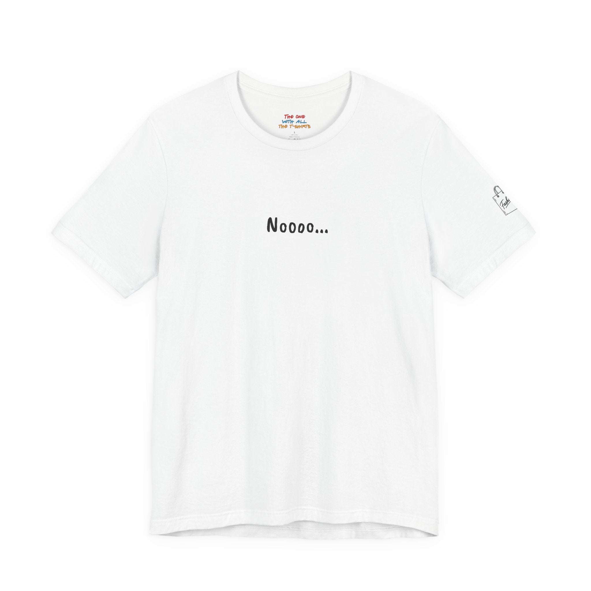 Noooo…  Quote T-Shirt – Rachel Inspired