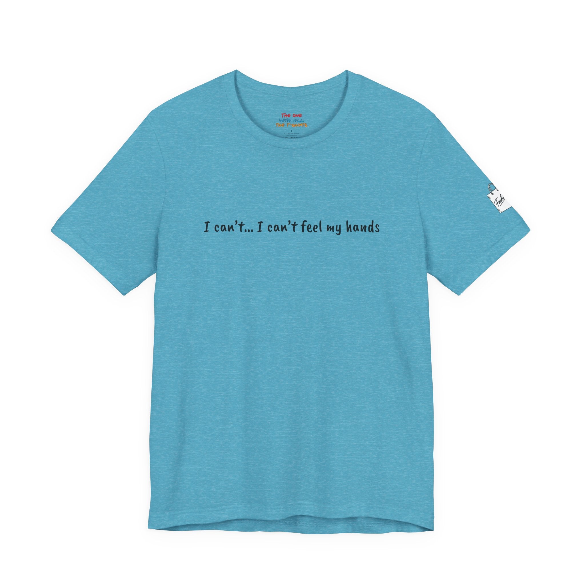 I can’t… I can’t feel my hands  Quote T-Shirt – Rachel Inspired