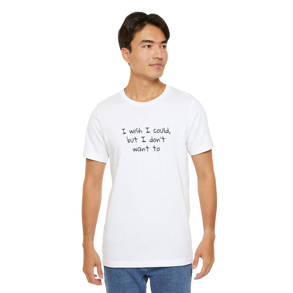 I Wish I Could But I Don’t Want To Quote T-Shirt – Phoebe Inspired