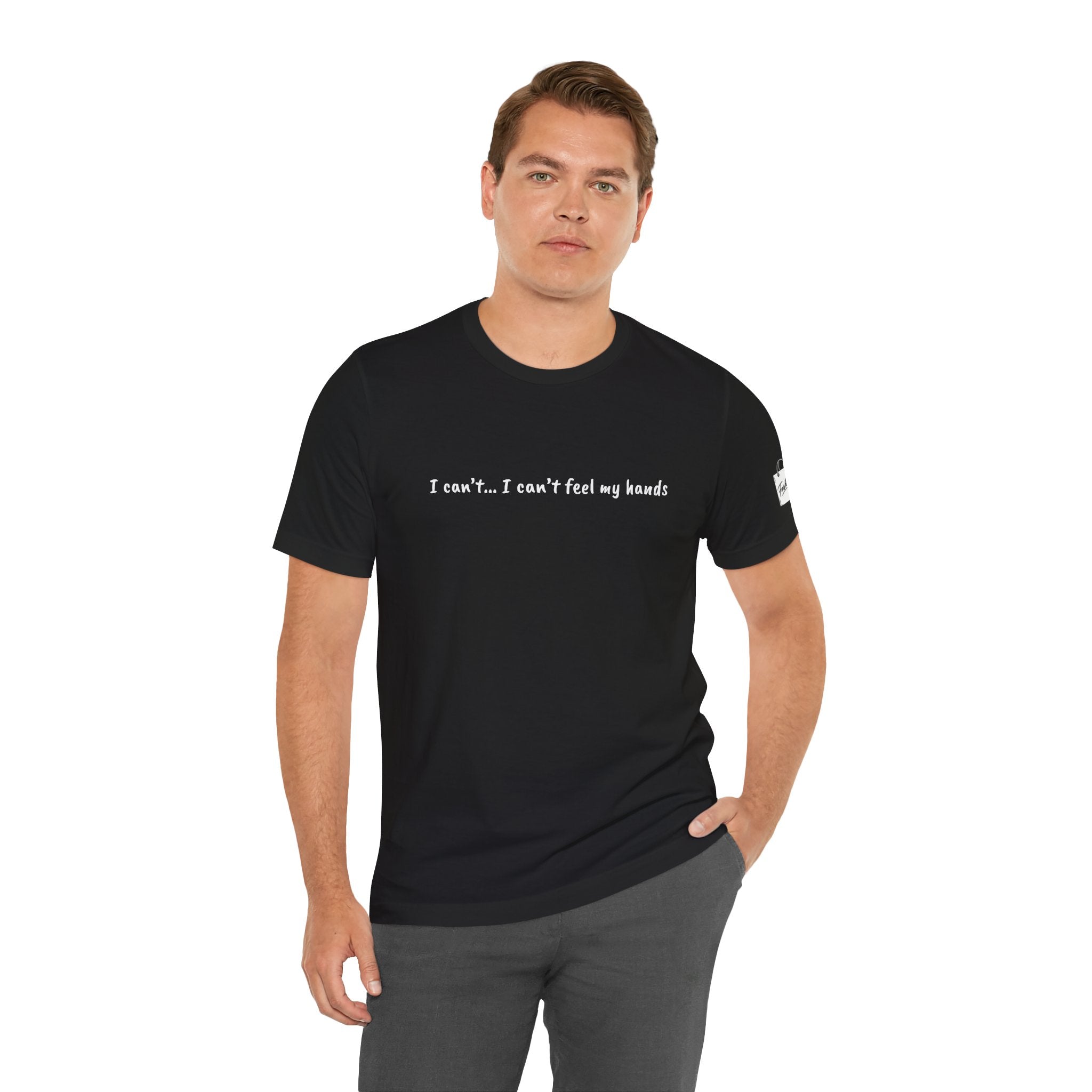 I can’t… I can’t feel my hands  Quote T-Shirt – Rachel Inspired