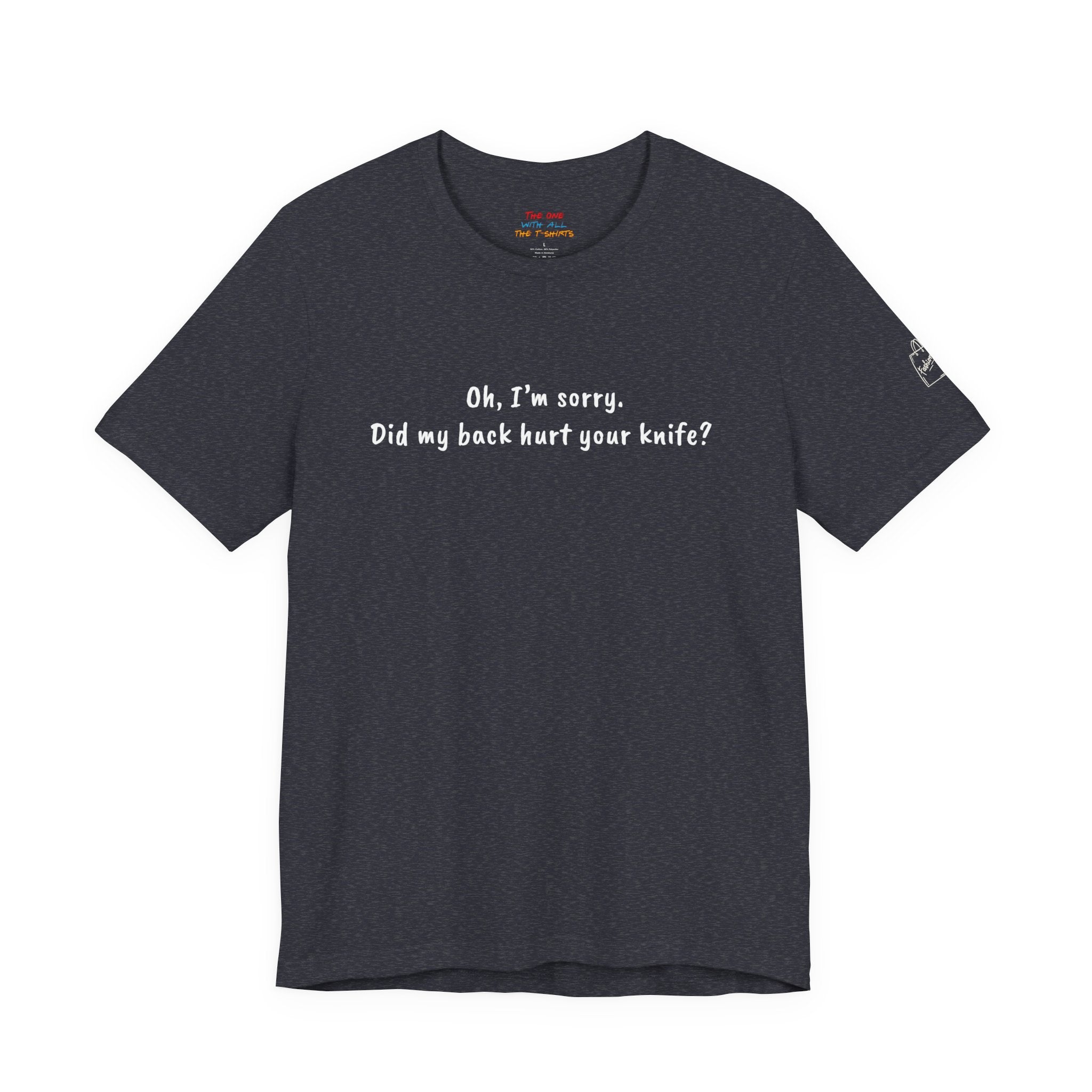Did My Back Hurt Your Knife Quote T-Shirt – Rachel Inspired