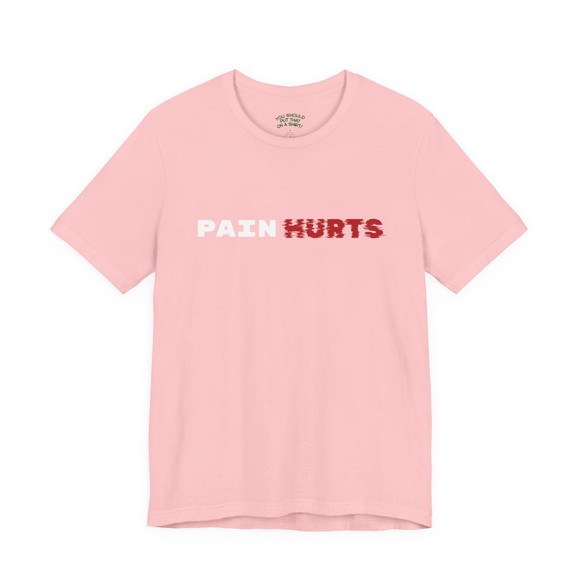 Pain HURTS