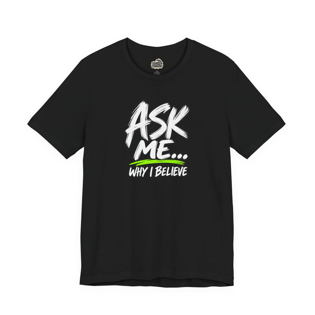 Ask Me Why I Believe