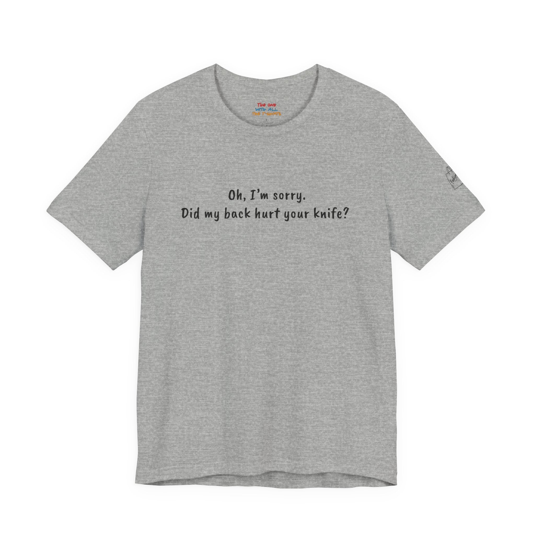Did My Back Hurt Your Knife Quote T-Shirt – Rachel Inspired