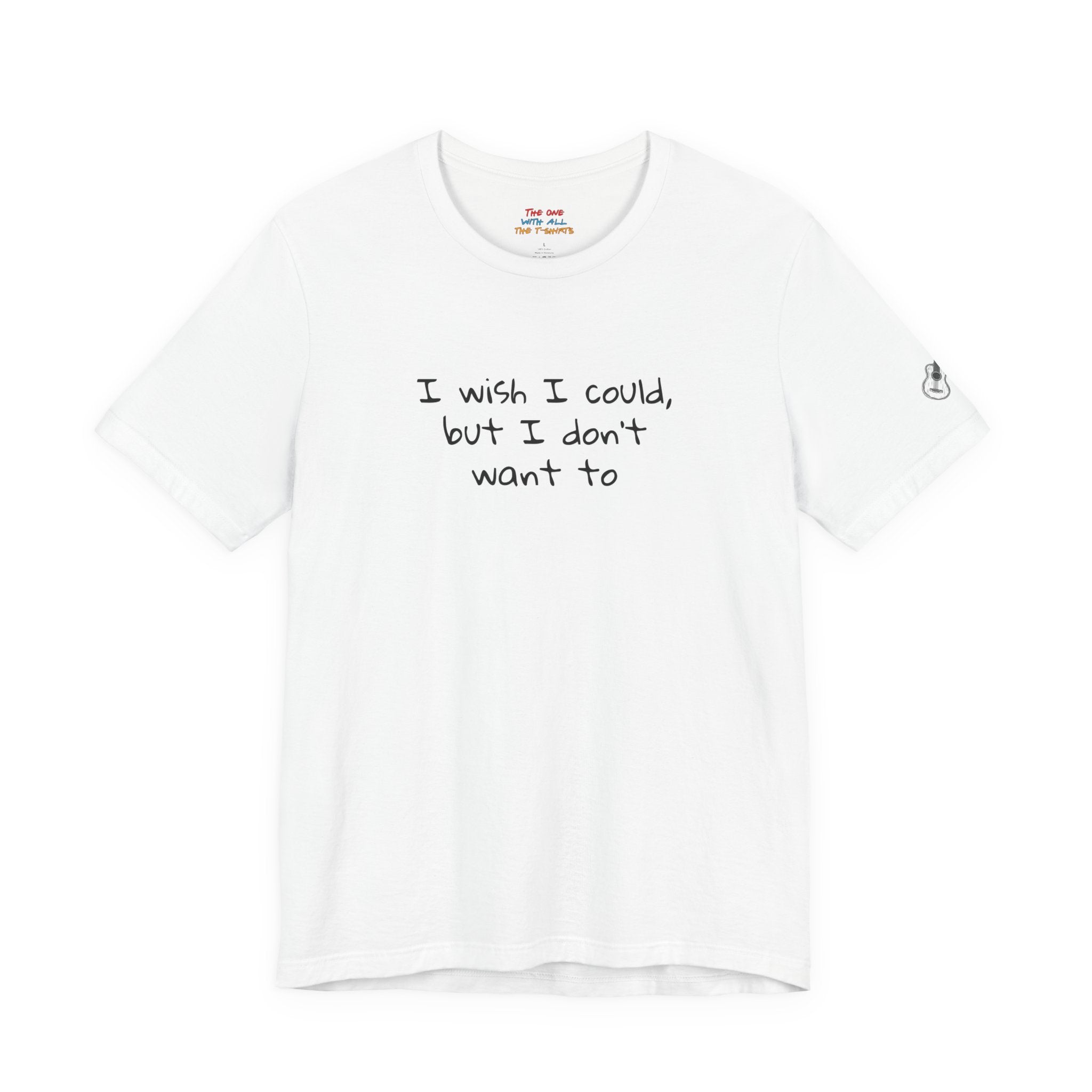 I Wish I Could But I Don’t Want To Quote T-Shirt – Phoebe Inspired