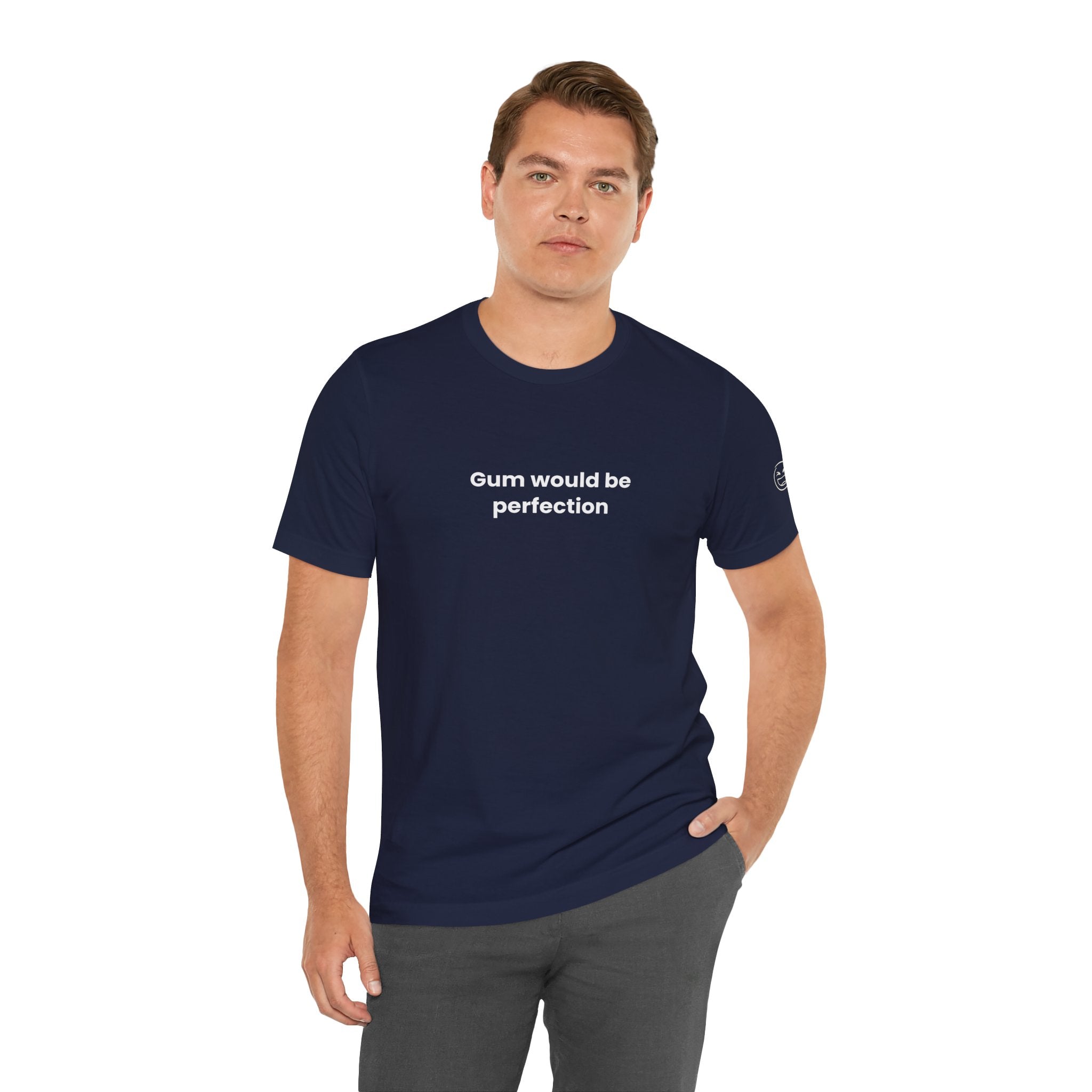 Gum Would Be Perfection Quote T-Shirt – Chandler Inspired