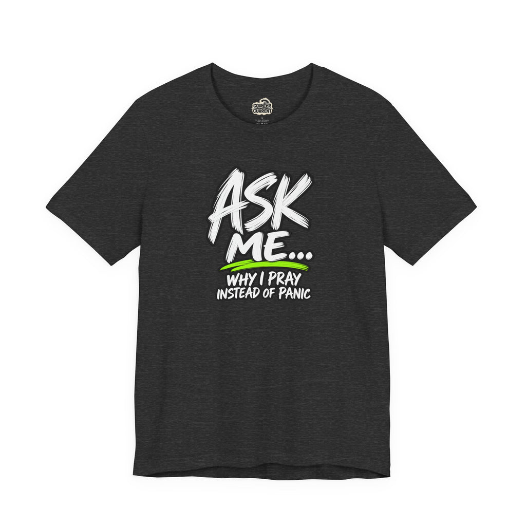 Ask Me Why I Pray Instead of Panic