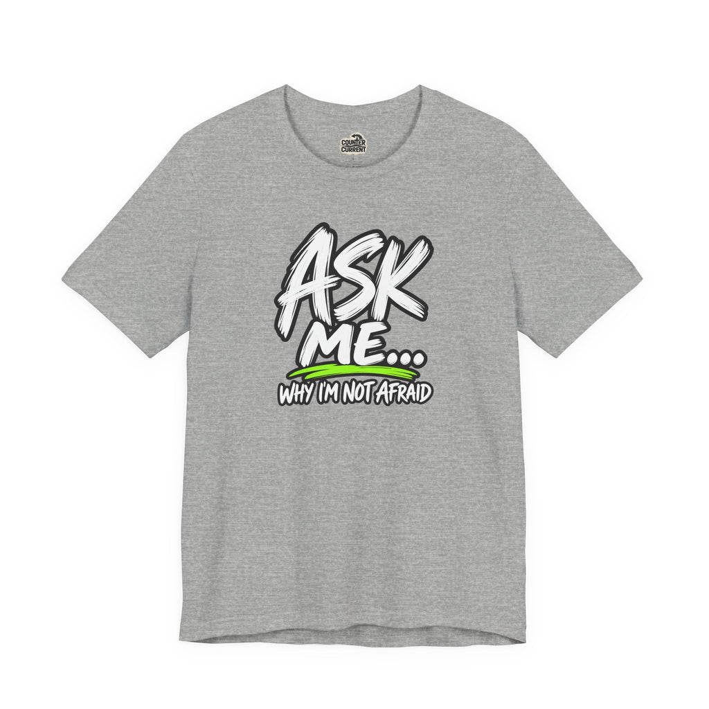 Ask Me Why I’m Not Afraid