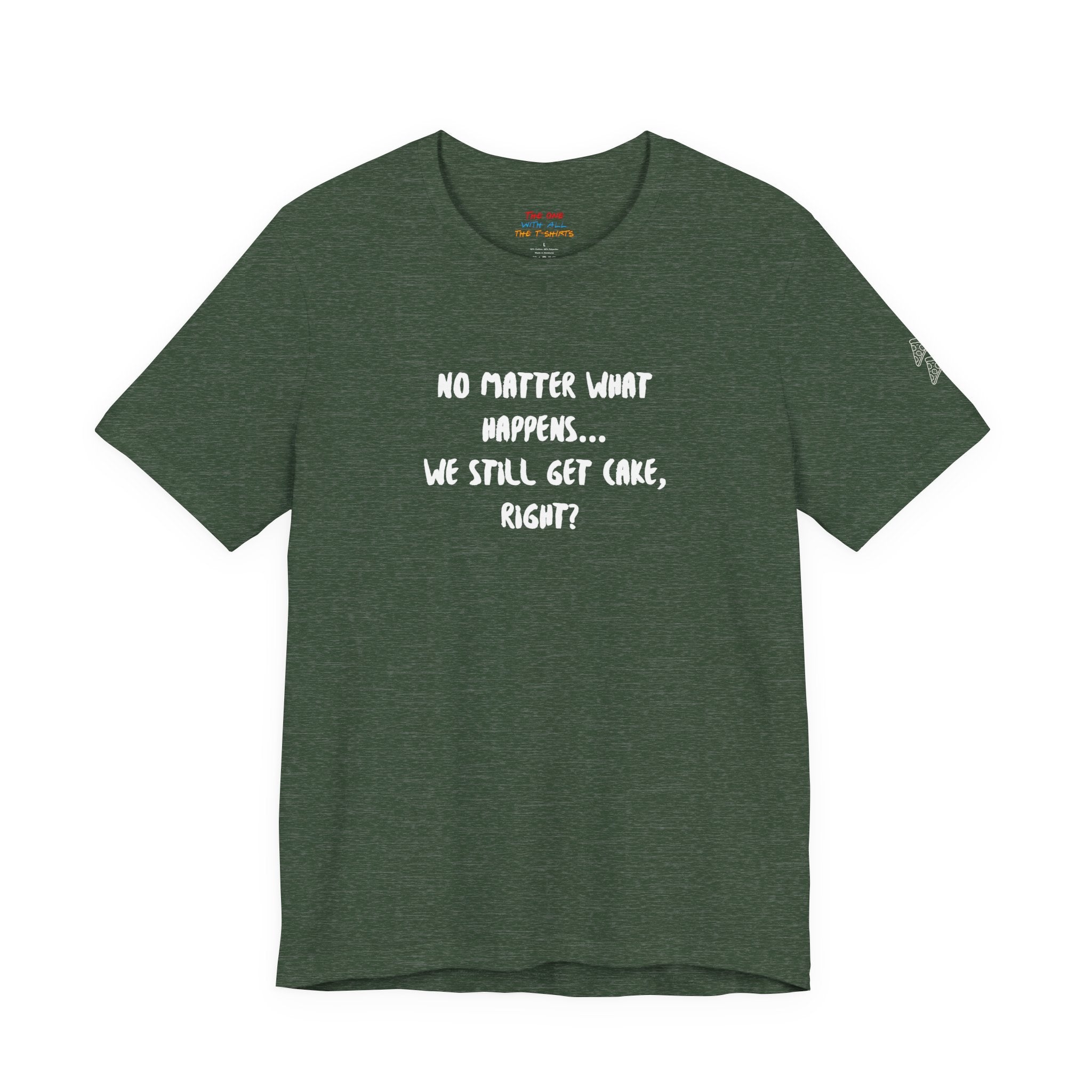 We Still Get Cake Quote T-Shirt – Joey Inspired