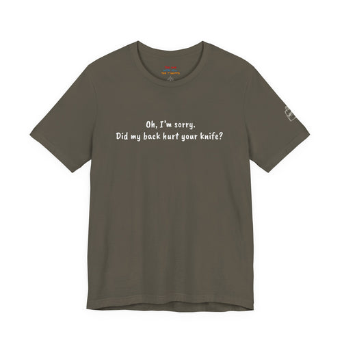 Did My Back Hurt Your Knife Quote T-Shirt – Rachel Inspired