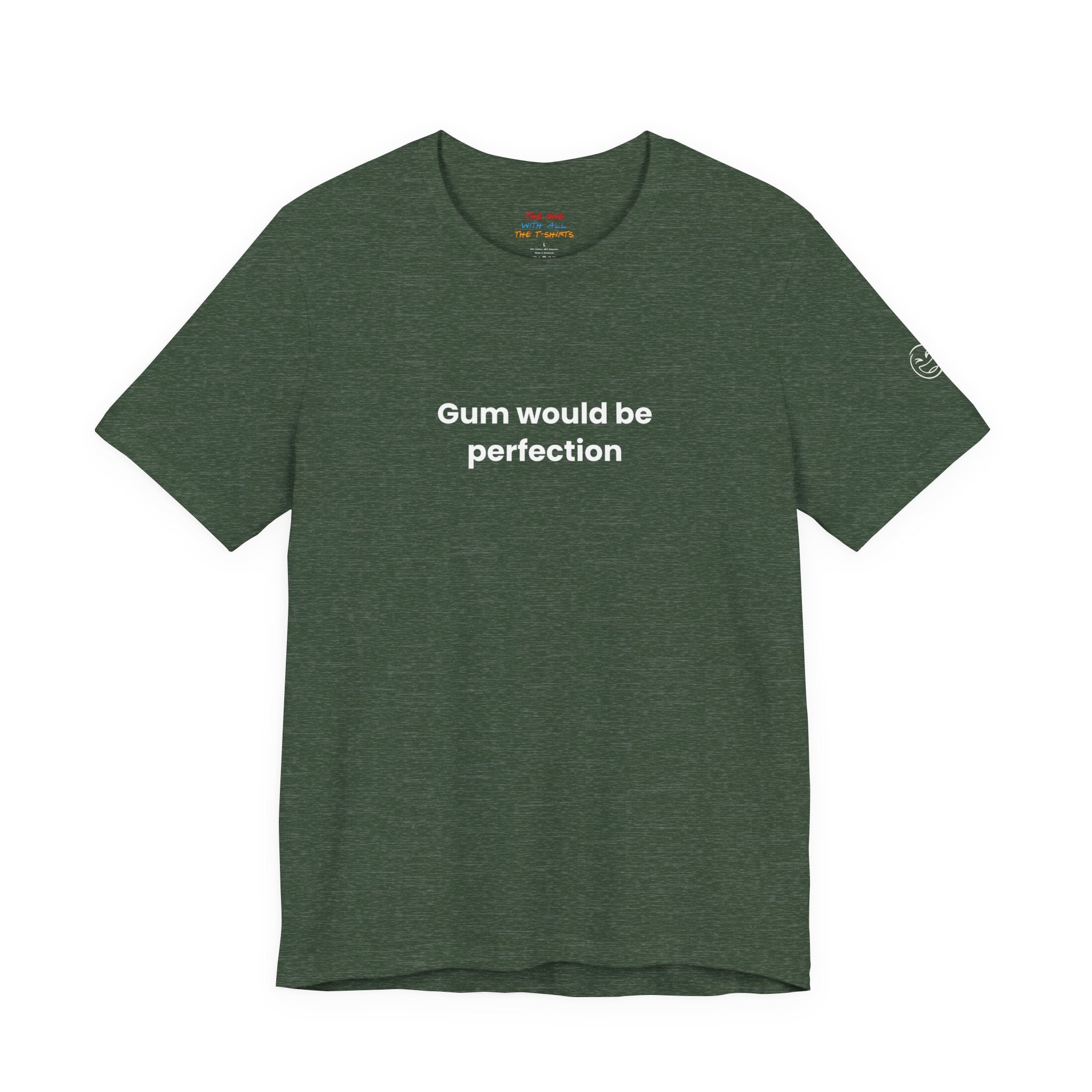 Gum Would Be Perfection Quote T-Shirt – Chandler Inspired