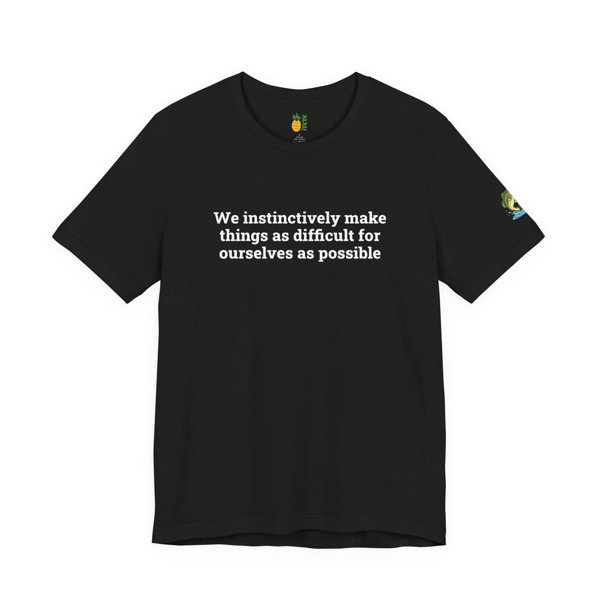 We instinctively make things as difficult for ourselves as possible