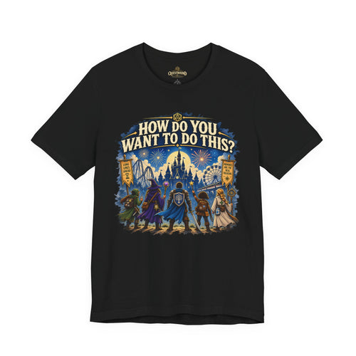 How Do You Want to Do This? Fantasy Adventure T-Shirt