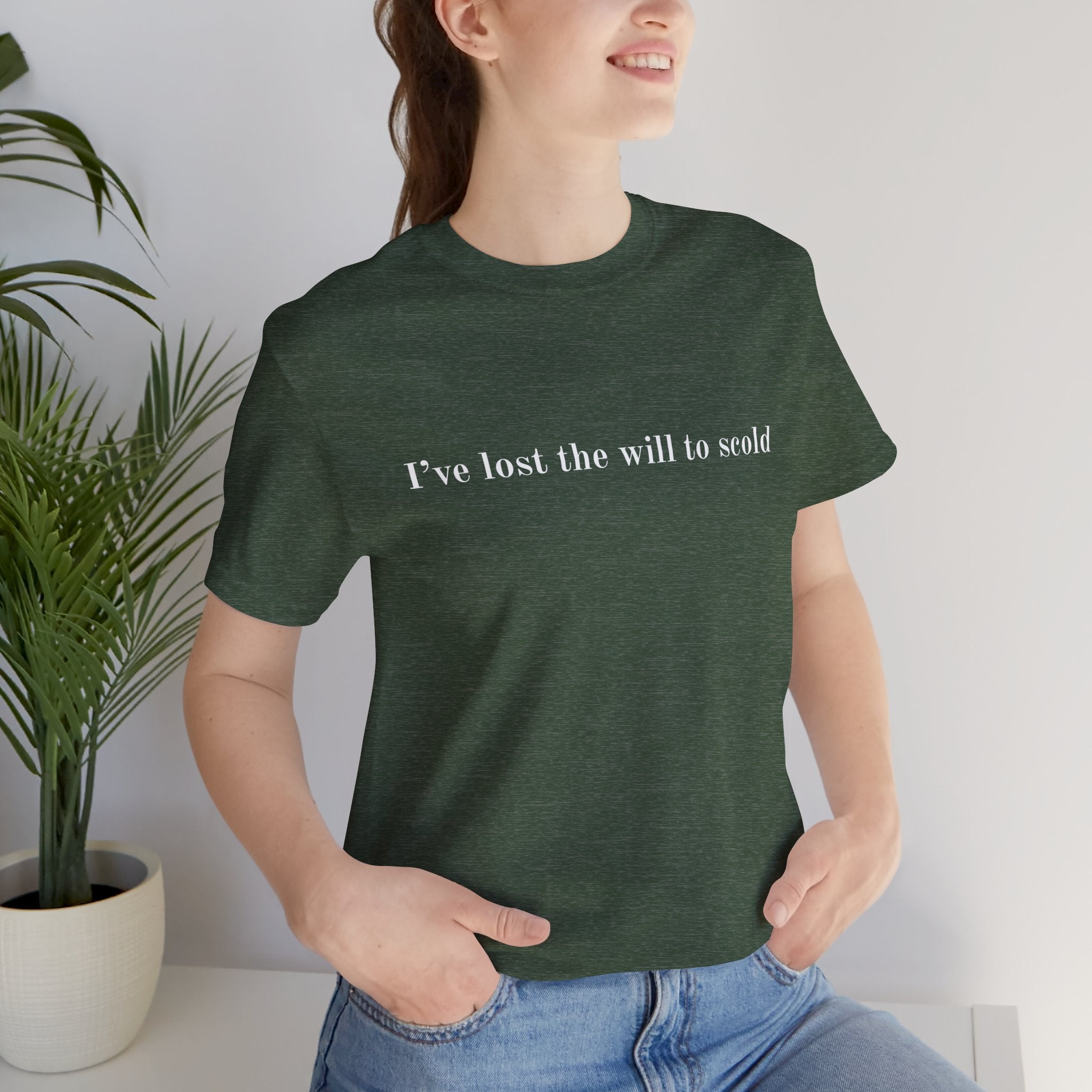 I’ve Lost the Will to Scold Quote T-Shirt – Monica Inspired