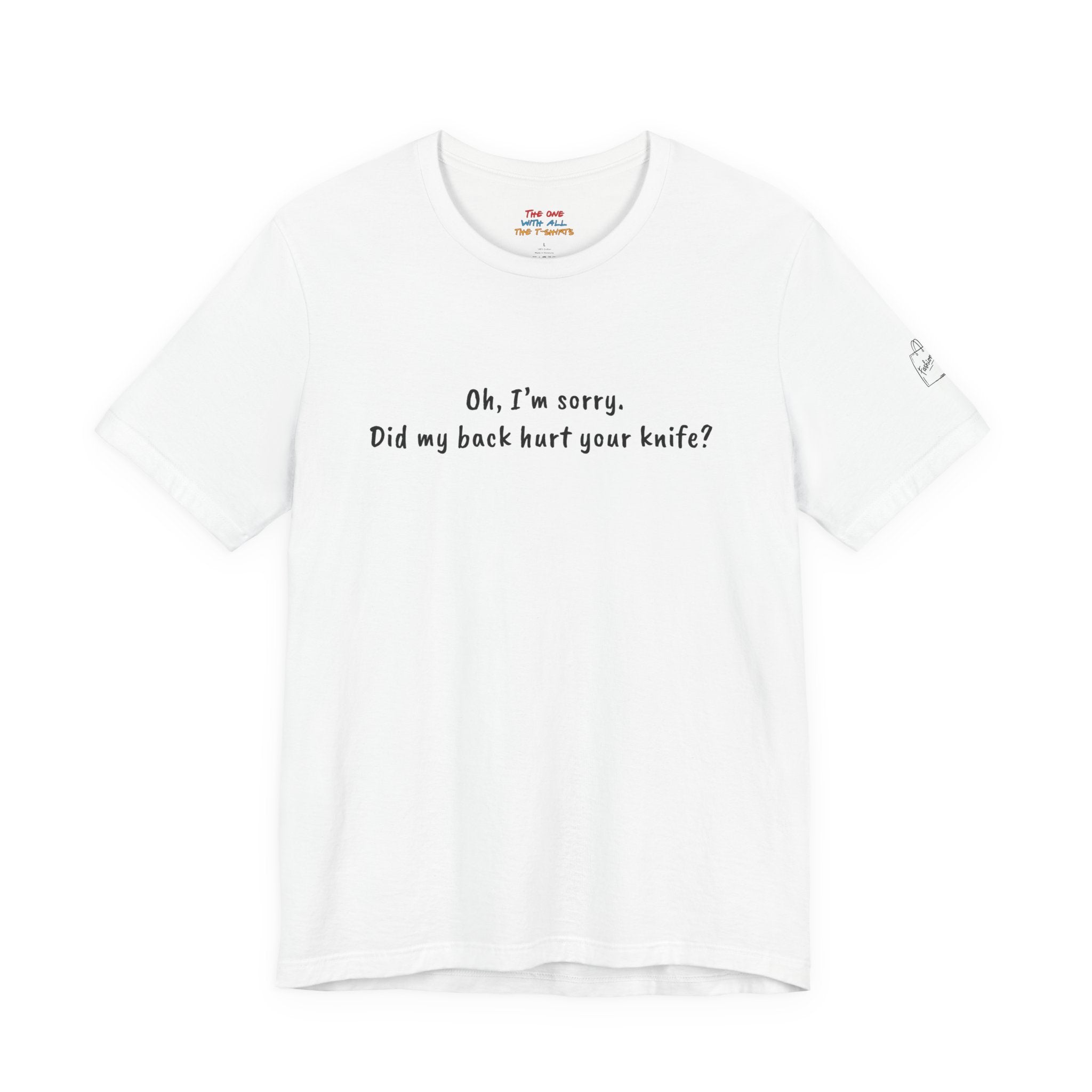 Did My Back Hurt Your Knife Quote T-Shirt – Rachel Inspired